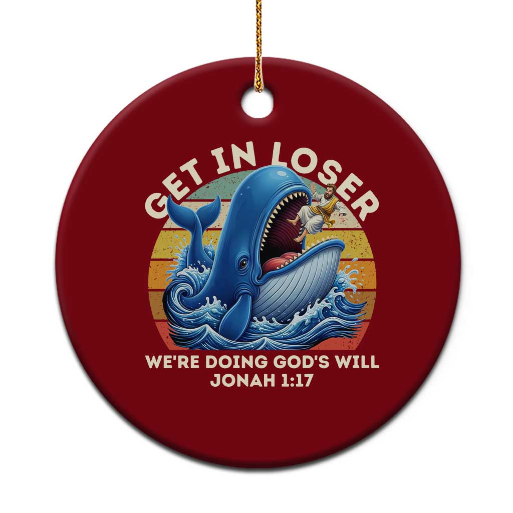 Get In Loser We're Doing God's Will Ceramic Ornament Funny Christian Bible