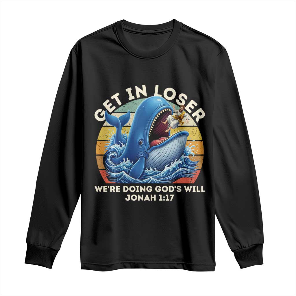 Get In Loser We're Doing God's Will Long Sleeve Shirt Funny Christian Bible