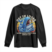 Get In Loser We're Doing God's Will Long Sleeve Shirt Funny Christian Bible