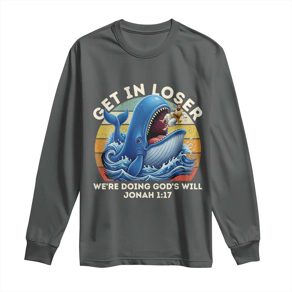 Get In Loser We're Doing God's Will Long Sleeve Shirt Funny Christian Bible