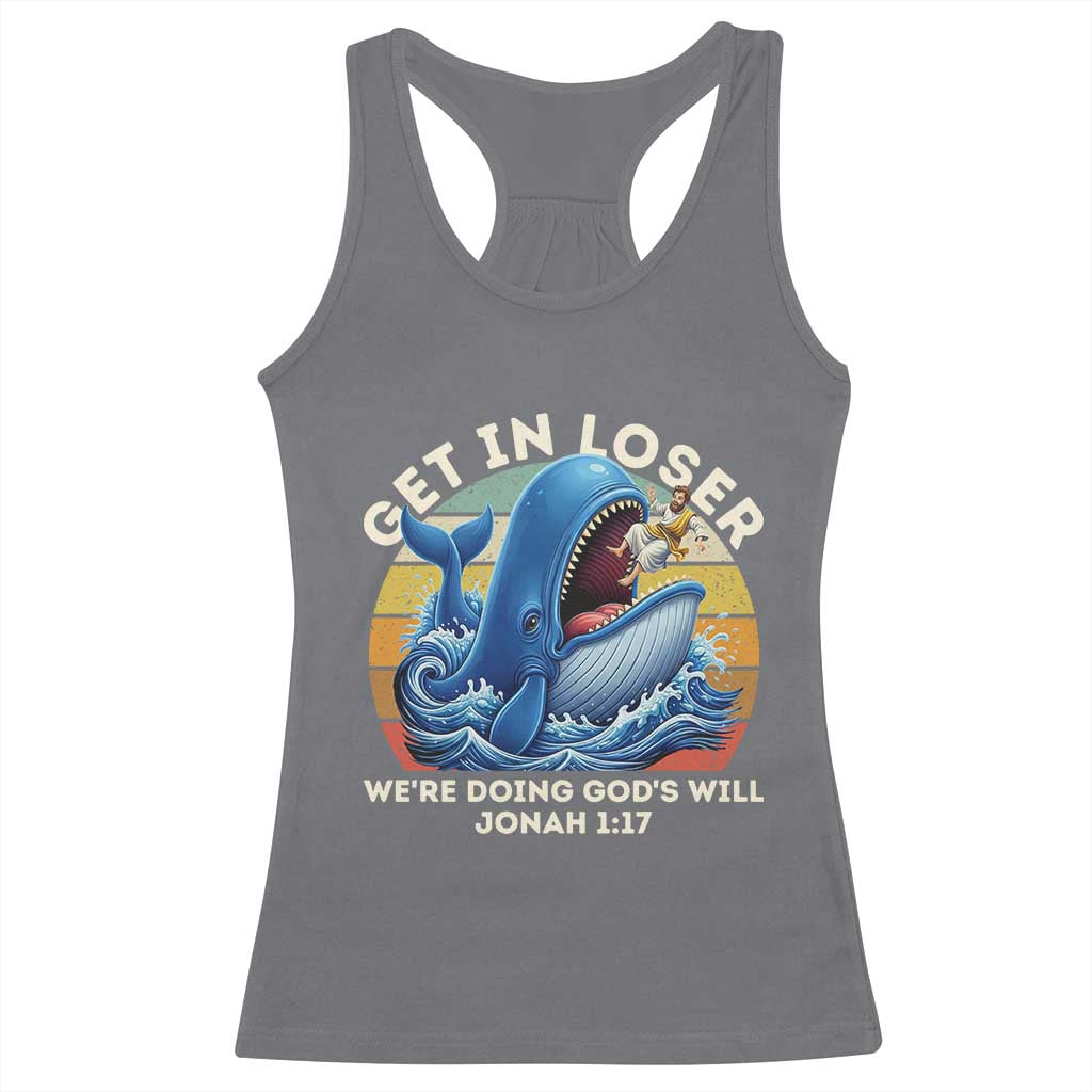 Get In Loser We're Doing God's Will Racerback Tank Top Funny Christian Bible