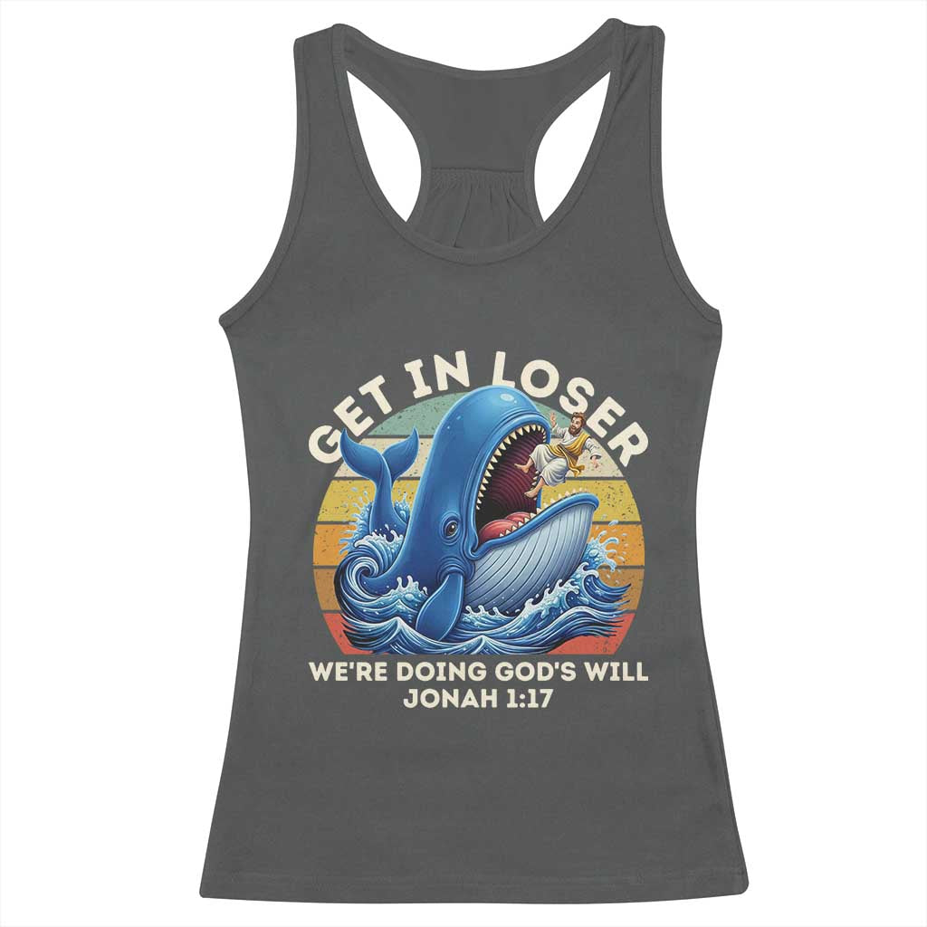 Get In Loser We're Doing God's Will Racerback Tank Top Funny Christian Bible