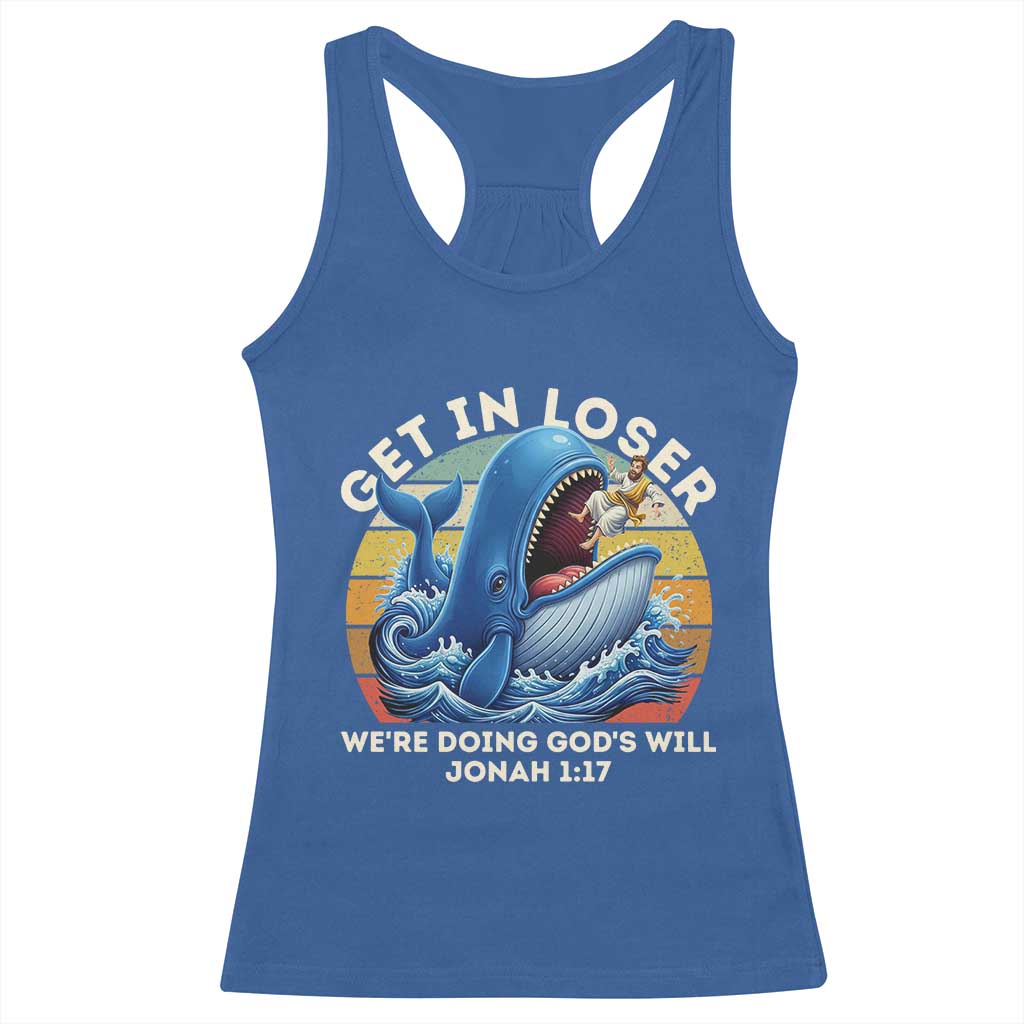 Get In Loser We're Doing God's Will Racerback Tank Top Funny Christian Bible