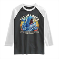 Get In Loser We're Doing God's Will Raglan Shirt Funny Christian Bible