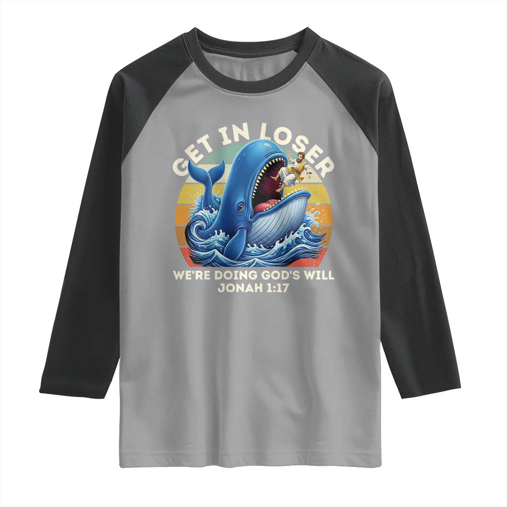 Get In Loser We're Doing God's Will Raglan Shirt Funny Christian Bible