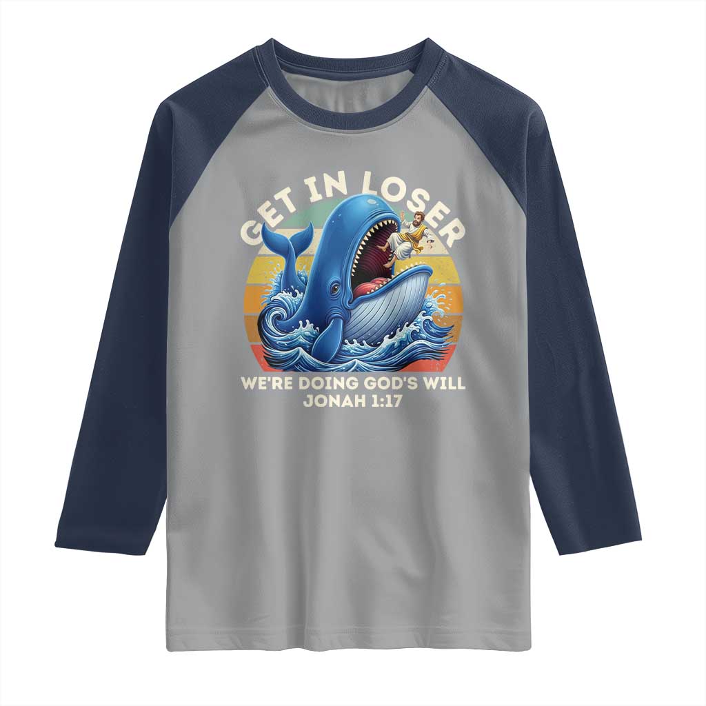 Get In Loser We're Doing God's Will Raglan Shirt Funny Christian Bible