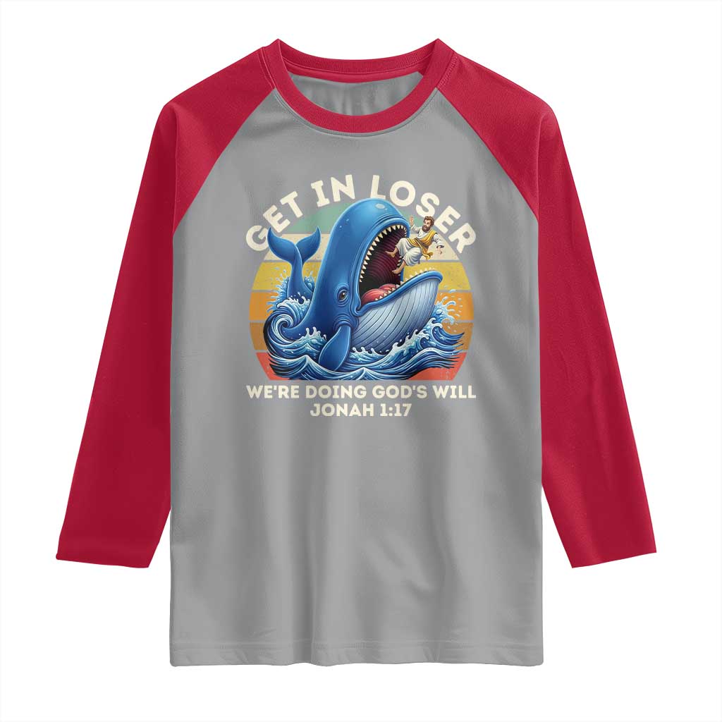Get In Loser We're Doing God's Will Raglan Shirt Funny Christian Bible