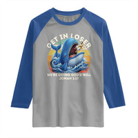 Get In Loser We're Doing God's Will Raglan Shirt Funny Christian Bible
