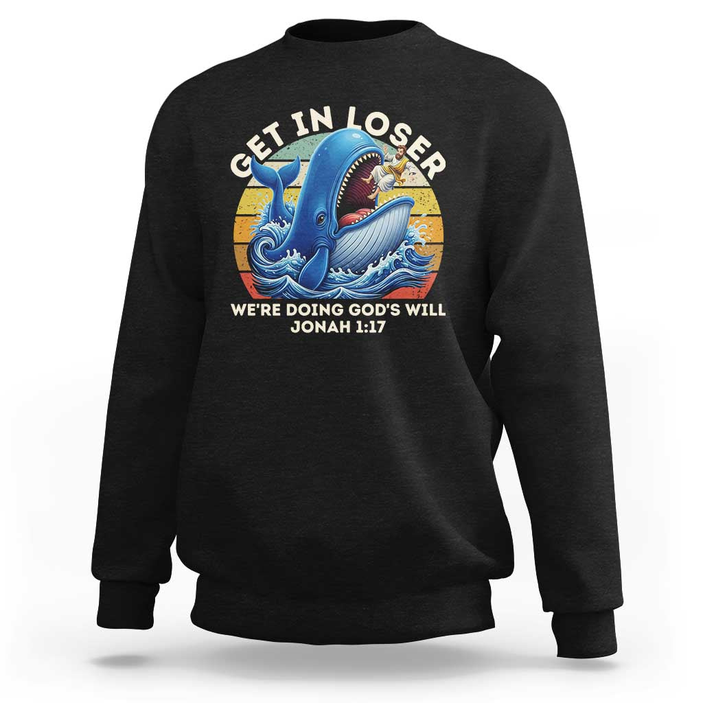 Get In Loser We're Doing God's Will Sweatshirt Funny Christian Bible
