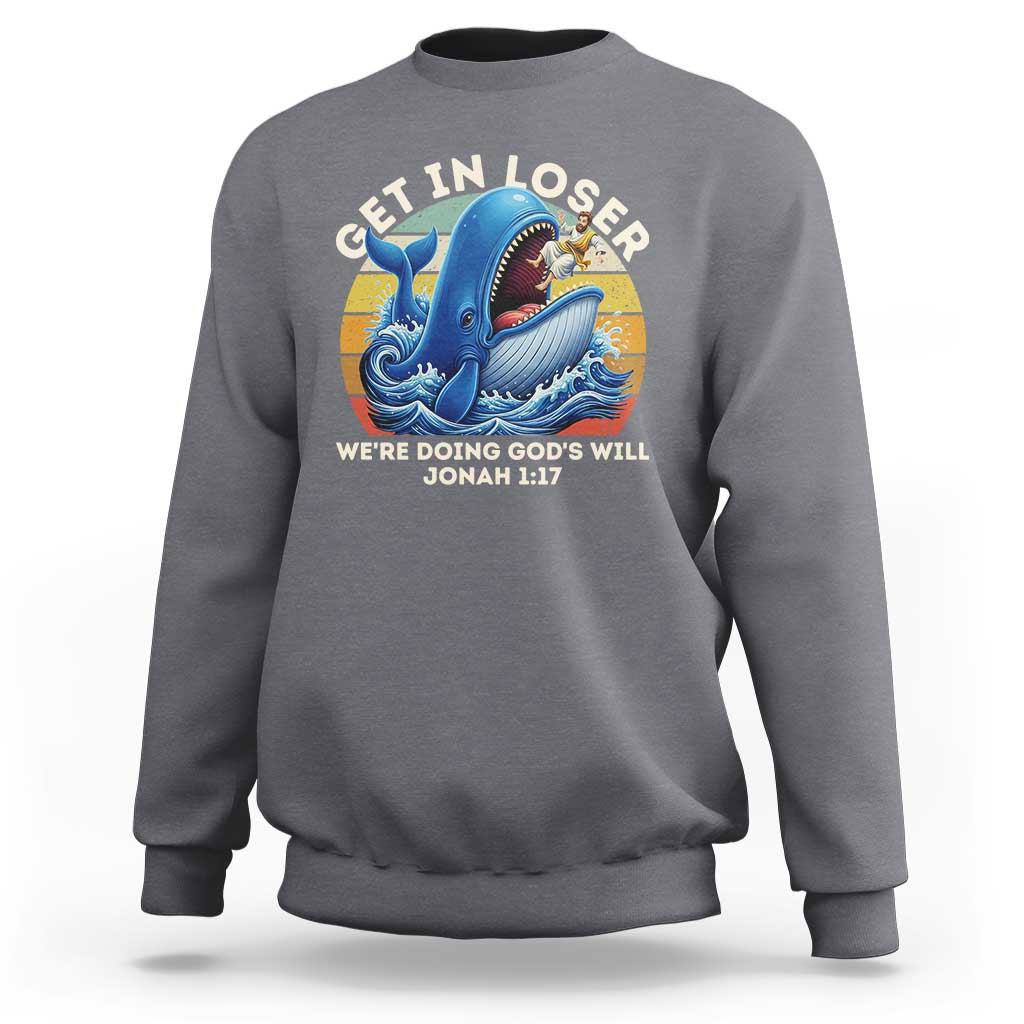 Get In Loser We're Doing God's Will Sweatshirt Funny Christian Bible