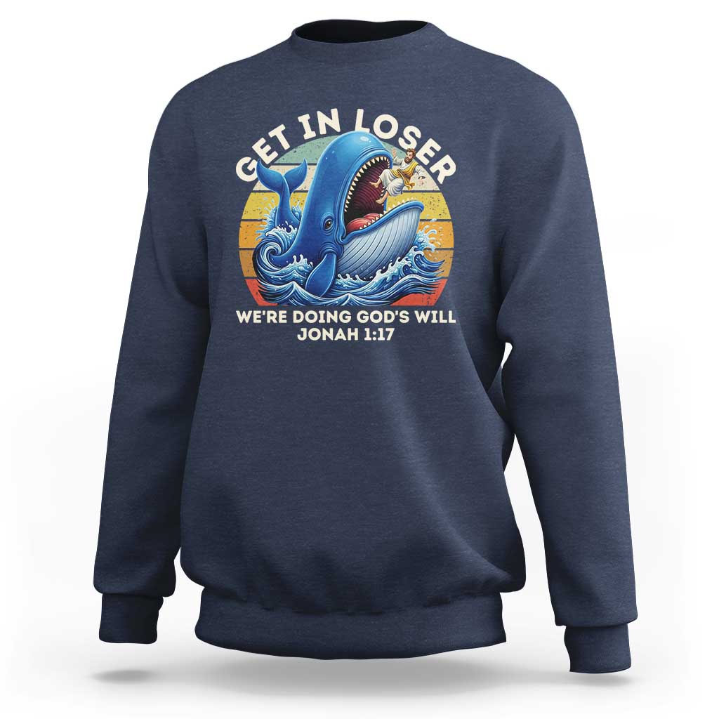 Get In Loser We're Doing God's Will Sweatshirt Funny Christian Bible
