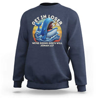 Get In Loser We're Doing God's Will Sweatshirt Funny Christian Bible
