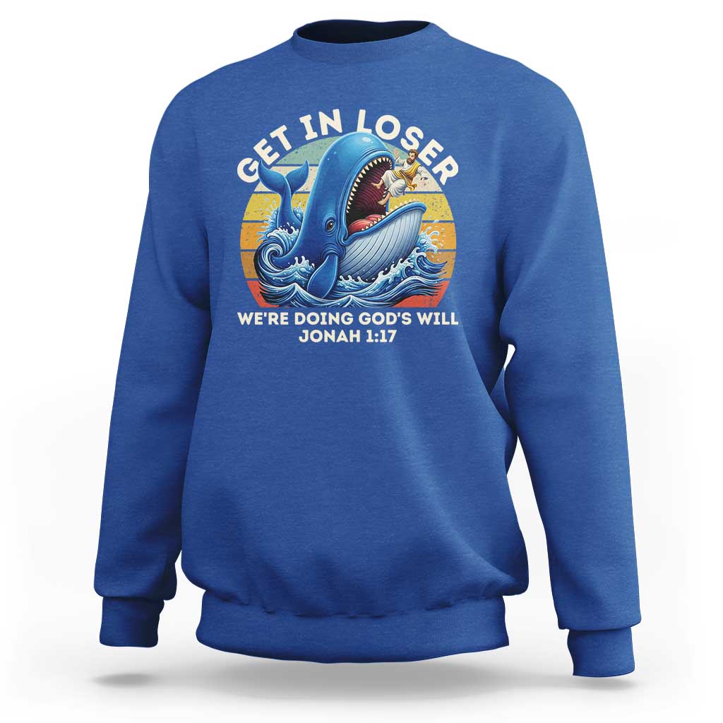 Get In Loser We're Doing God's Will Sweatshirt Funny Christian Bible