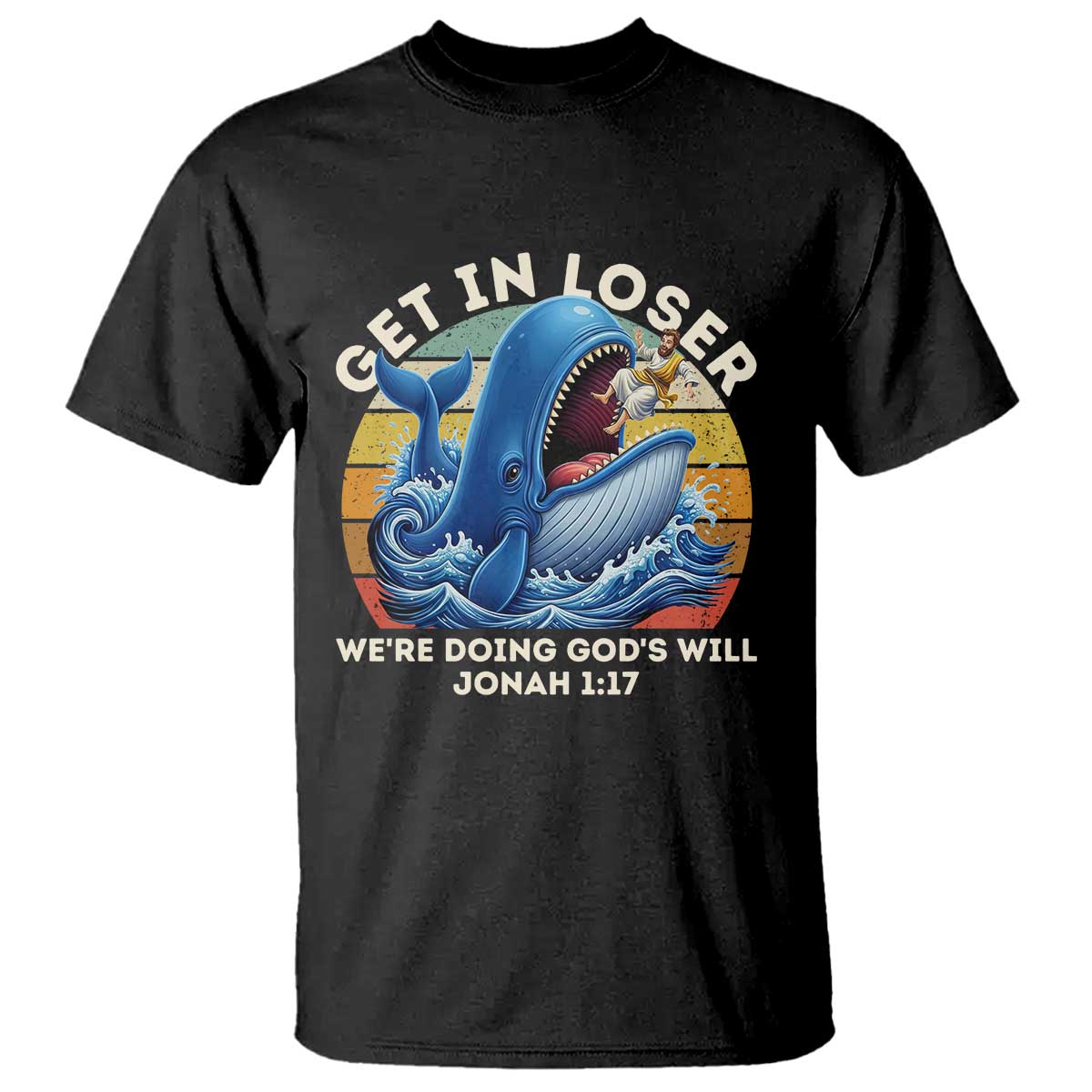 Get In Loser We're Doing God's Will T Shirt Funny Christian Bible
