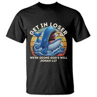Get In Loser We're Doing God's Will T Shirt Funny Christian Bible