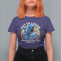 Get In Loser We're Doing God's Will T Shirt For Women Funny Christian Bible