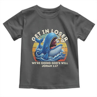 Get In Loser We're Doing God's Will Toddler T Shirt Funny Christian Bible