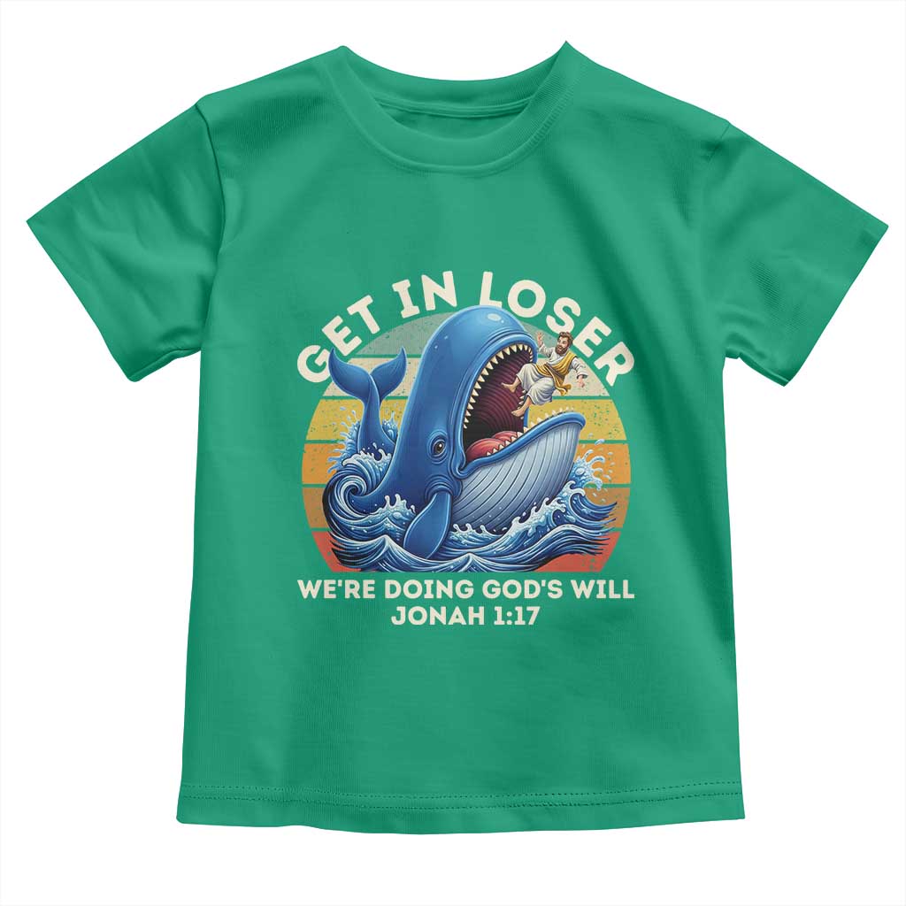 Get In Loser We're Doing God's Will Toddler T Shirt Funny Christian Bible