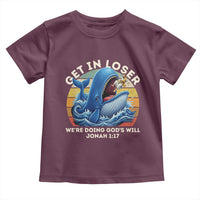 Get In Loser We're Doing God's Will Toddler T Shirt Funny Christian Bible