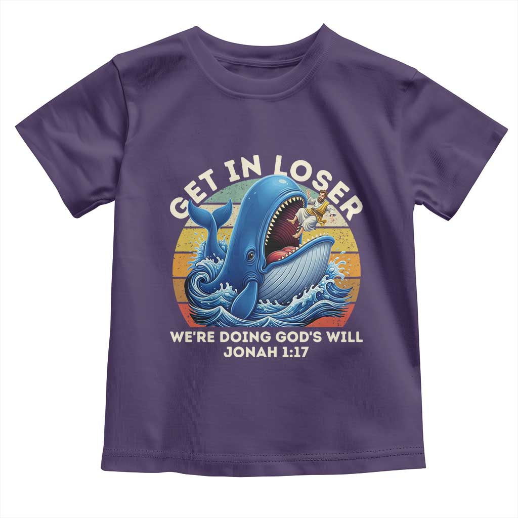 Get In Loser We're Doing God's Will Toddler T Shirt Funny Christian Bible
