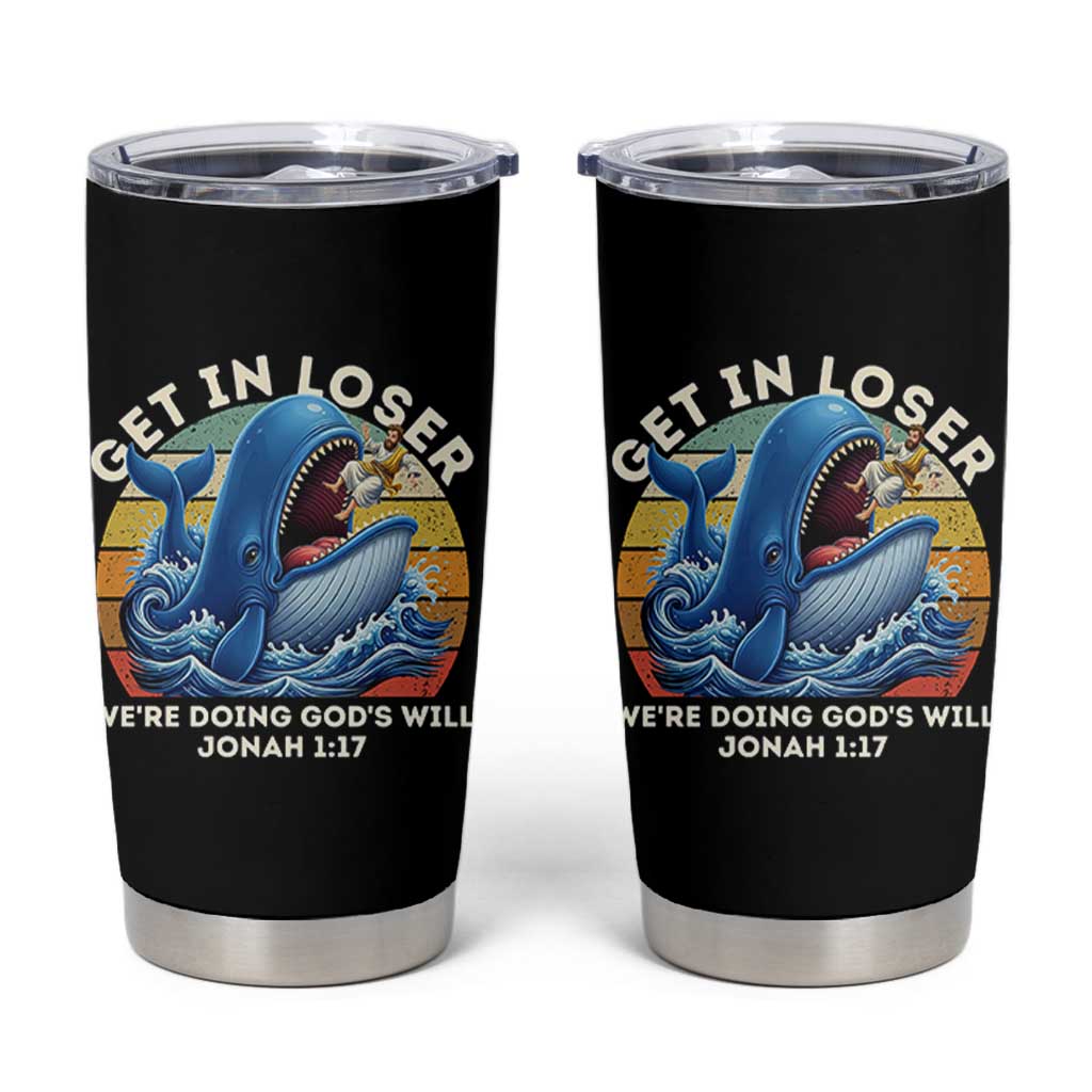 Get In Loser We're Doing God's Will Tumbler Cup Funny Christian Bible