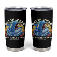 Get In Loser We're Doing God's Will Tumbler Cup Funny Christian Bible
