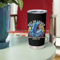 Get In Loser We're Doing God's Will Tumbler Cup Funny Christian Bible