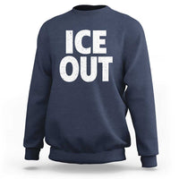 Ice Out Sweatshirt Abolish Ice Protest Statement