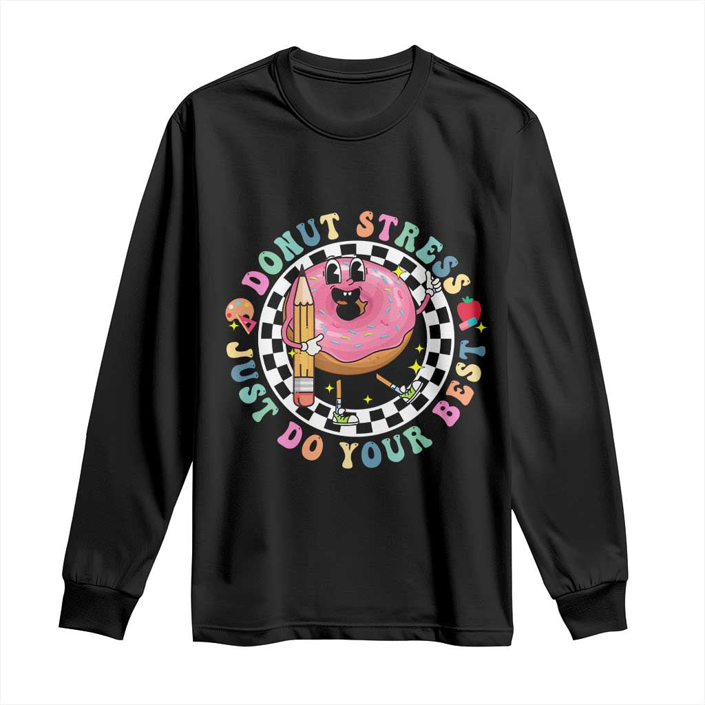 Funny Testing Day Teacher Long Sleeve Shirt Donut Stress Just Do Your Best