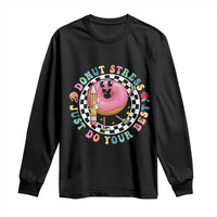 Funny Testing Day Teacher Long Sleeve Shirt Donut Stress Just Do Your Best
