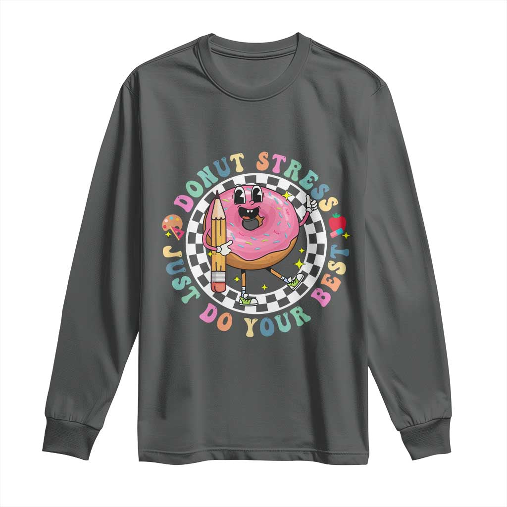 Funny Testing Day Teacher Long Sleeve Shirt Donut Stress Just Do Your Best