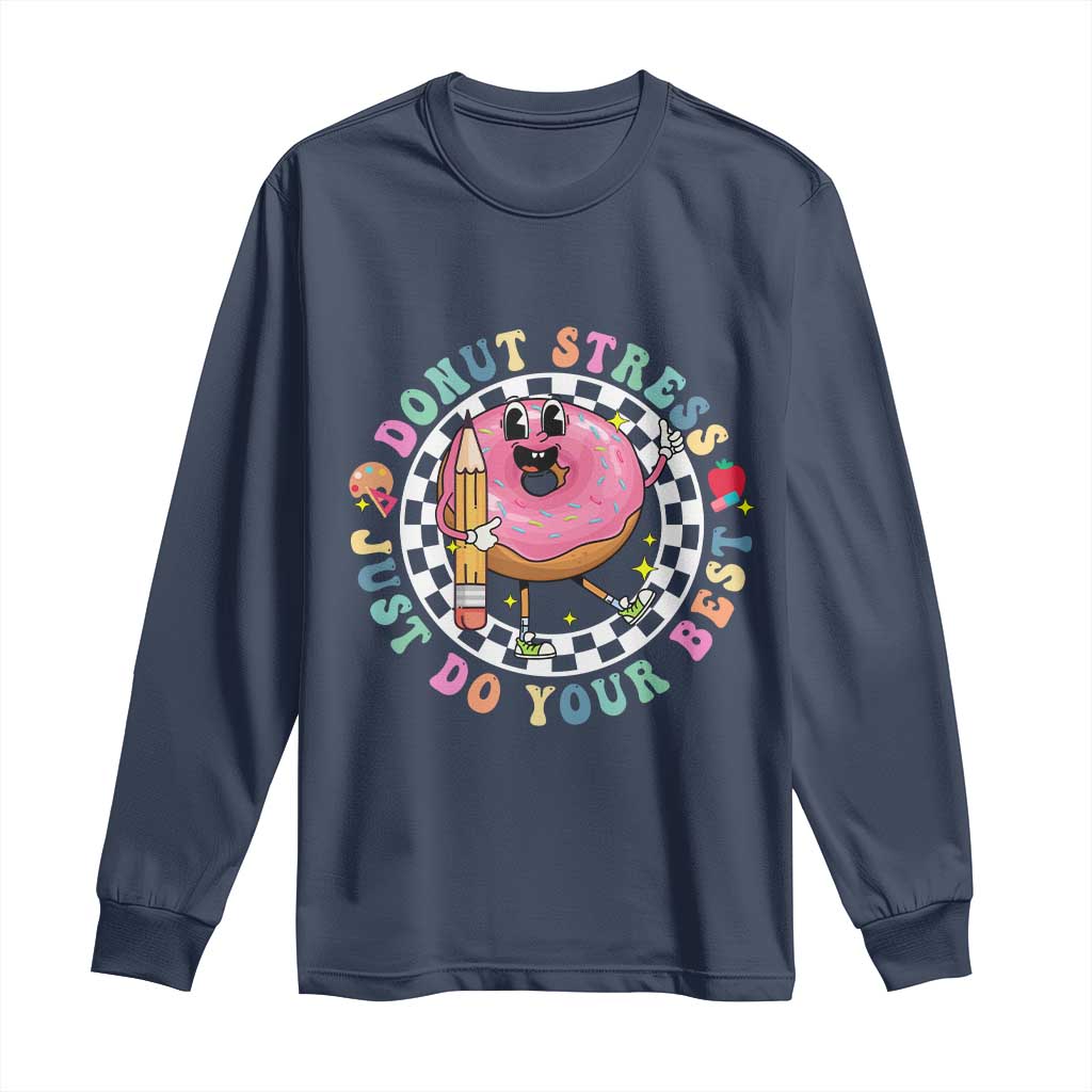 Funny Testing Day Teacher Long Sleeve Shirt Donut Stress Just Do Your Best