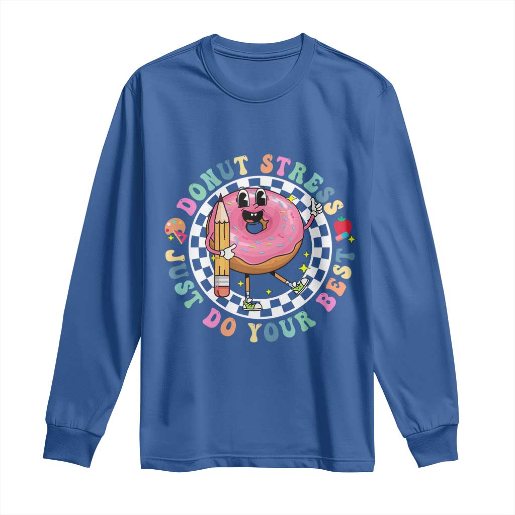 Funny Testing Day Teacher Long Sleeve Shirt Donut Stress Just Do Your Best
