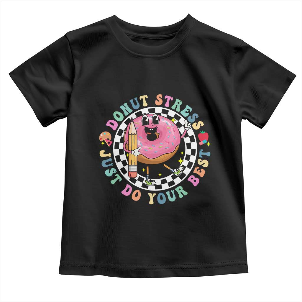 Funny Testing Day Teacher Toddler T Shirt Donut Stress Just Do Your Best