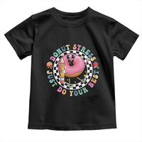Funny Testing Day Teacher Toddler T Shirt Donut Stress Just Do Your Best