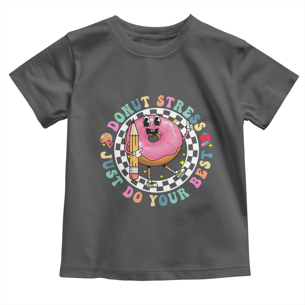 Funny Testing Day Teacher Toddler T Shirt Donut Stress Just Do Your Best