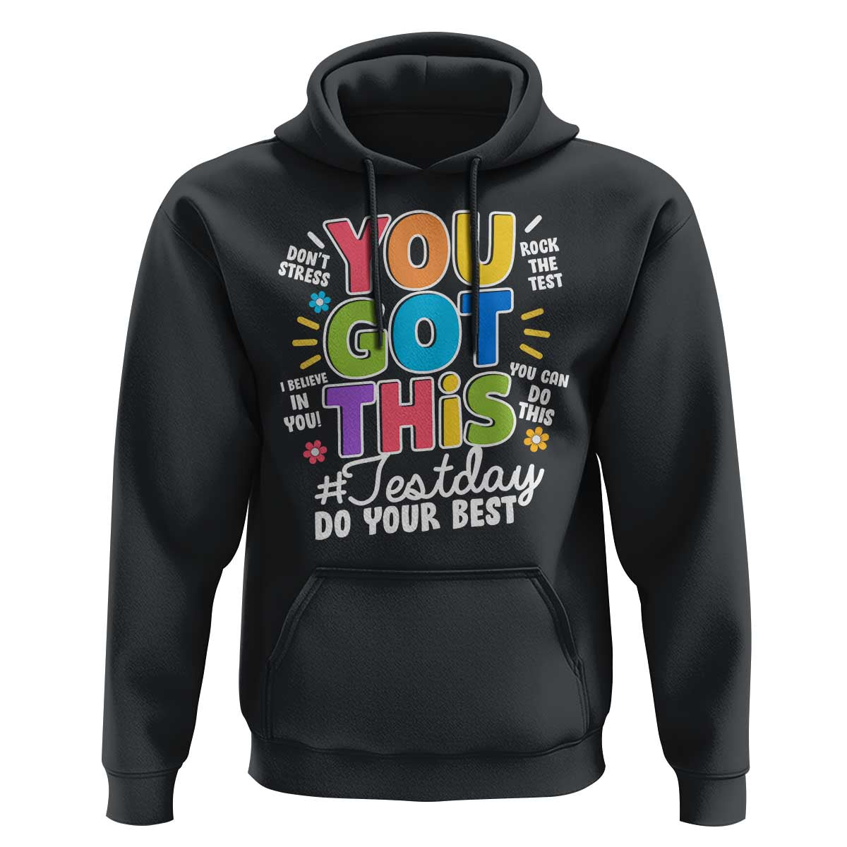 Funny Test Day You Got This Do Your Best Hoodie Colorful Flowers