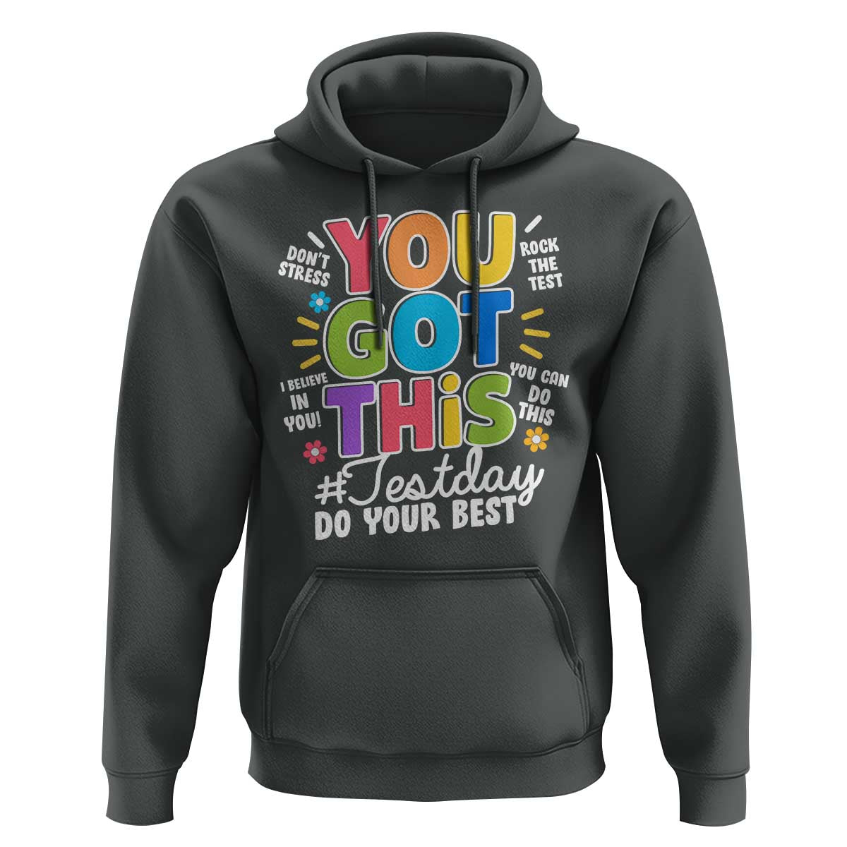 Funny Test Day You Got This Do Your Best Hoodie Colorful Flowers