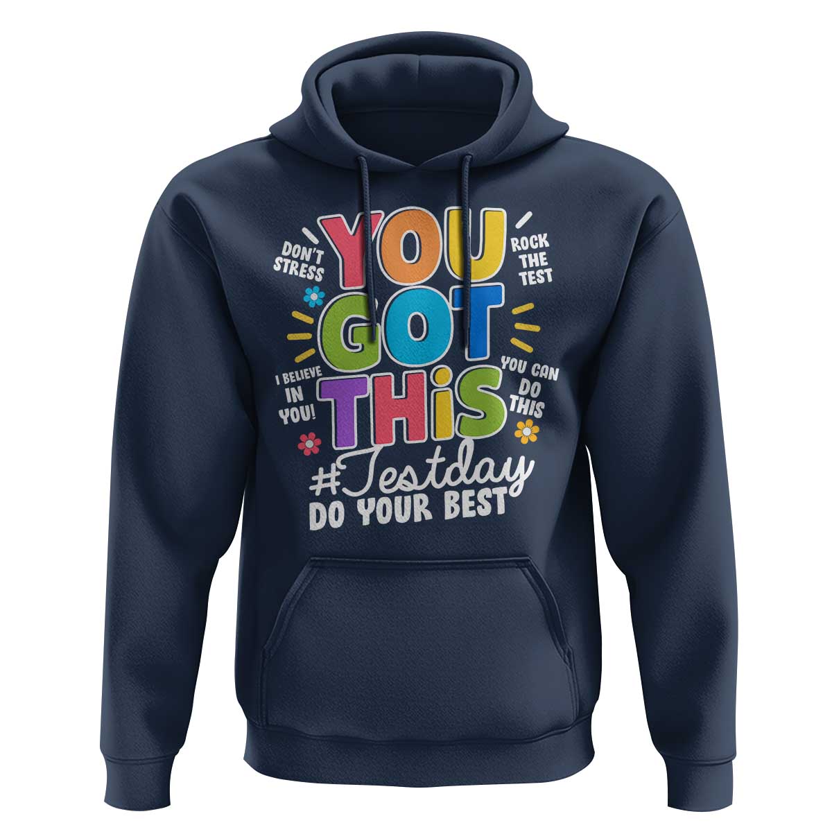 Funny Test Day You Got This Do Your Best Hoodie Colorful Flowers