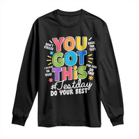 Funny Test Day You Got This Do Your Best Long Sleeve Shirt Colorful Flowers