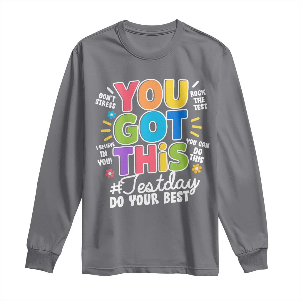 Funny Test Day You Got This Do Your Best Long Sleeve Shirt Colorful Flowers