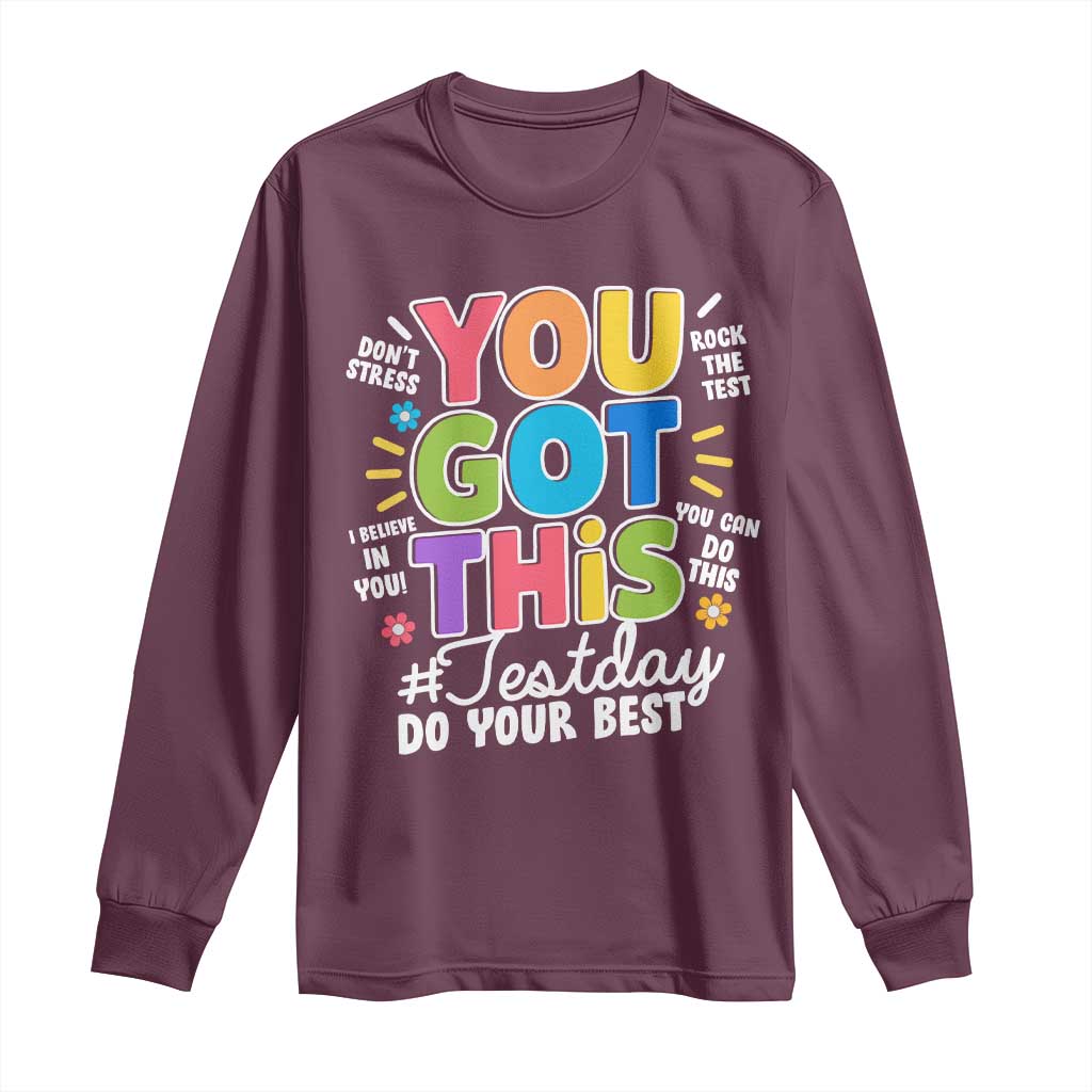 Funny Test Day You Got This Do Your Best Long Sleeve Shirt Colorful Flowers