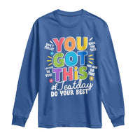 Funny Test Day You Got This Do Your Best Long Sleeve Shirt Colorful Flowers