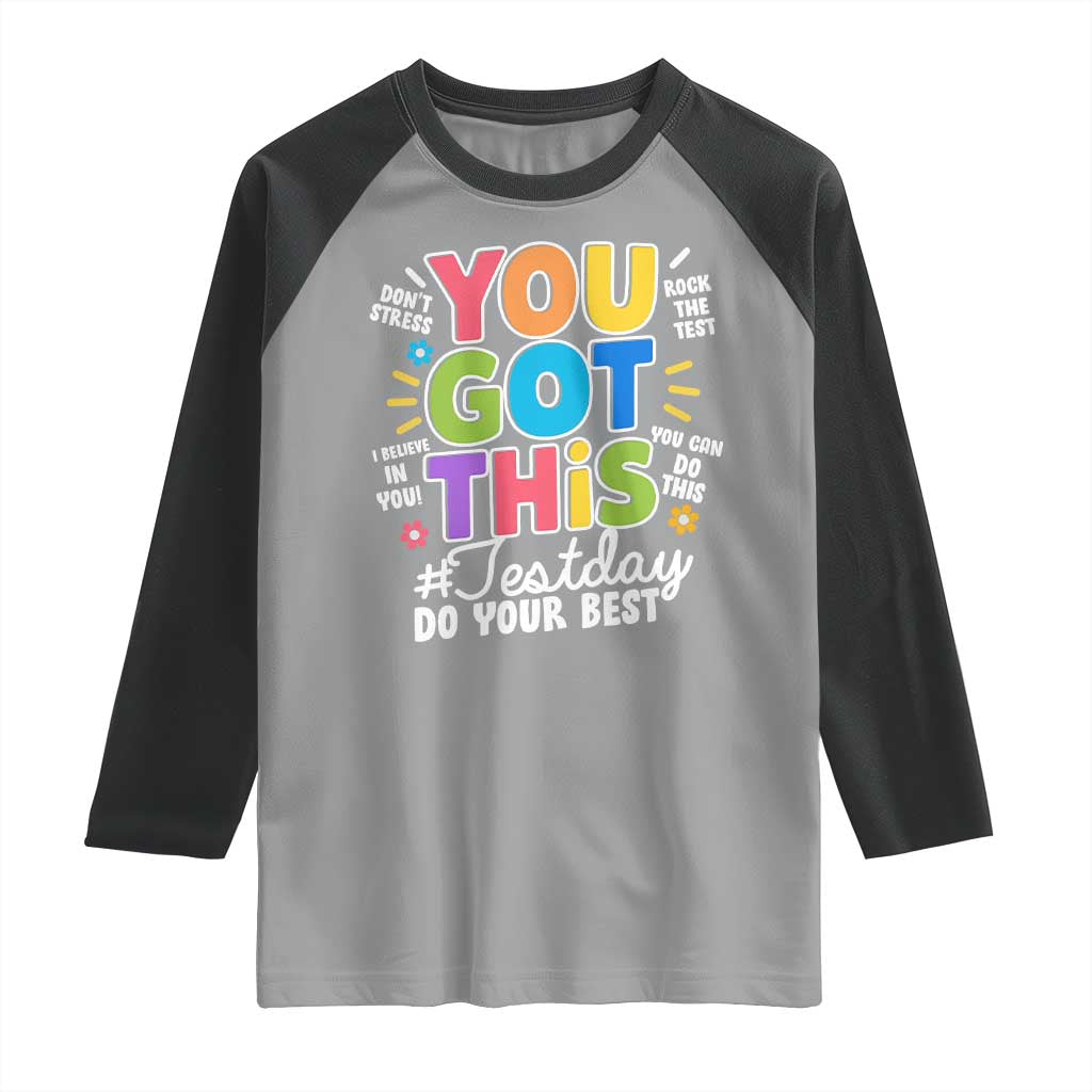 Funny Test Day You Got This Do Your Best Raglan Shirt Colorful Flowers