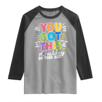 Funny Test Day You Got This Do Your Best Raglan Shirt Colorful Flowers