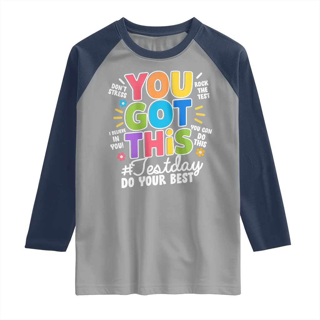 Funny Test Day You Got This Do Your Best Raglan Shirt Colorful Flowers