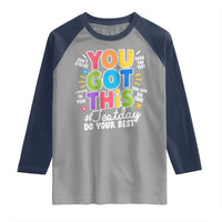Funny Test Day You Got This Do Your Best Raglan Shirt Colorful Flowers