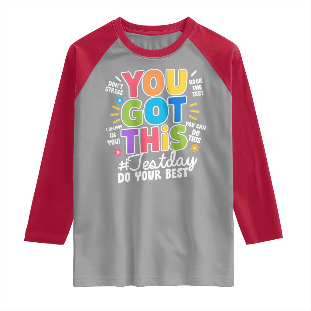 Funny Test Day You Got This Do Your Best Raglan Shirt Colorful Flowers