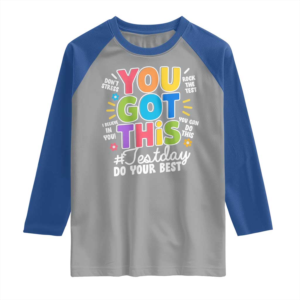Funny Test Day You Got This Do Your Best Raglan Shirt Colorful Flowers
