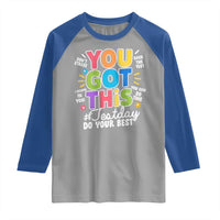 Funny Test Day You Got This Do Your Best Raglan Shirt Colorful Flowers